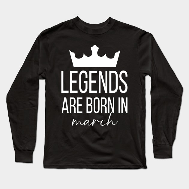 Legends Are Born In March, March Birthday Shirt, Birthday Gift, Gift For Pisces and Aries Legends, Gift For March Born, Unisex Shirts Long Sleeve T-Shirt by Inspirit Designs